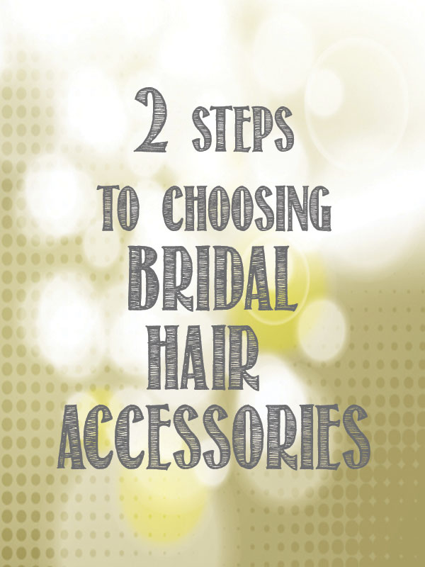 choosing bridal hair accessories